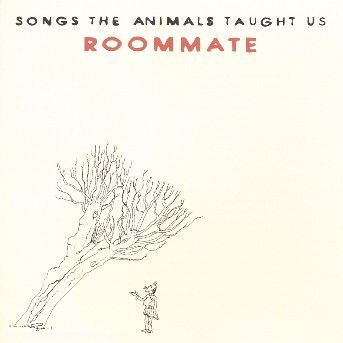 Cover for Roommate · Songs the Animals Taught Us (CD) (2006)