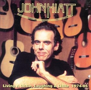 Cover for John Hiatt · Living a Little, Laughing a Little 1974 - 1985 [aus Imp.] (CD) (2002)