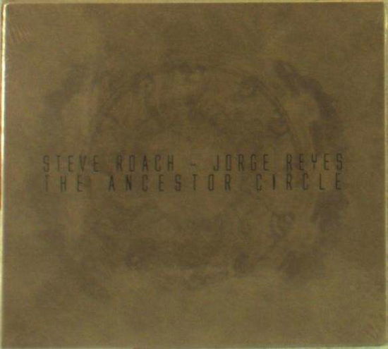 Ancestor Circle - Steve Roach & Jorge Reyes - Musik - PROJEKT - 0617026031026 - 22. Oktober 2021