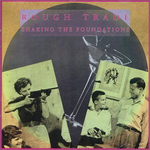 Rough Trade · Shaking the Foundations (CD) (2009)