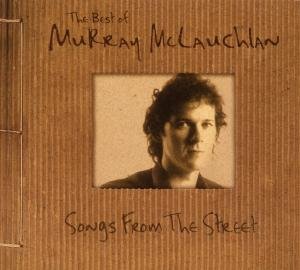 Murray Mclauchlan · The Best of Murray Mclauchlan Songs from the Street (CD) [Digipak] (2017)