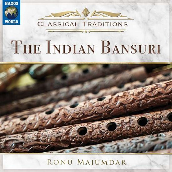 Classical Traditions: The Indian Bansuri - Ronu Majumdar - Musikk - NAXOS WORLD - 0636943711026 - 18. juni 2021