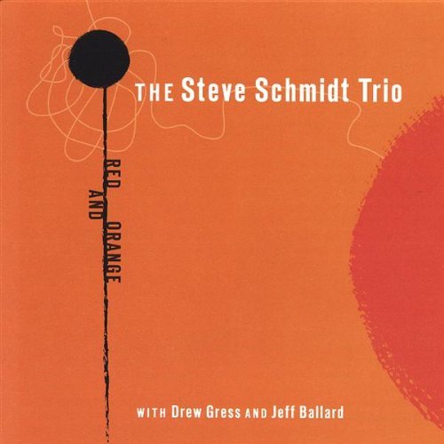 Red & Orange - Steve Trio Schmidt - Musiikki - CD Baby - 0659696102026 - tiistai 10. tammikuuta 2006