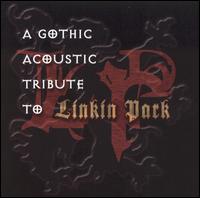 Gothic Acoustic Tribute To Linkin Park - Linkin Park - Musik - BIG EYE MUSIC - 0666496438026 - 5. Oktober 2004