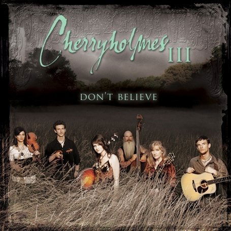 Cover for Cherryholmes · Dont Believe (CD) (2008)