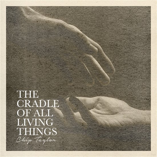 The Cradle Of All Living Things - Chip Taylor - Music - TRAIN WRECK - 0670501009026 - March 31, 2023