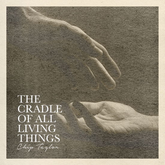 Chip Taylor · The Cradle Of All Living Things (CD) (2023)