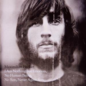 Cover for Maximilian Hecker · I Am Nothing But Emotion No Human Being (CD) (2010)