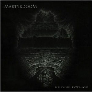 Grievous Psychosis - Martyrdoom - Musik - MEMENTO MORI - 0689492174026 - 30. juni 2017