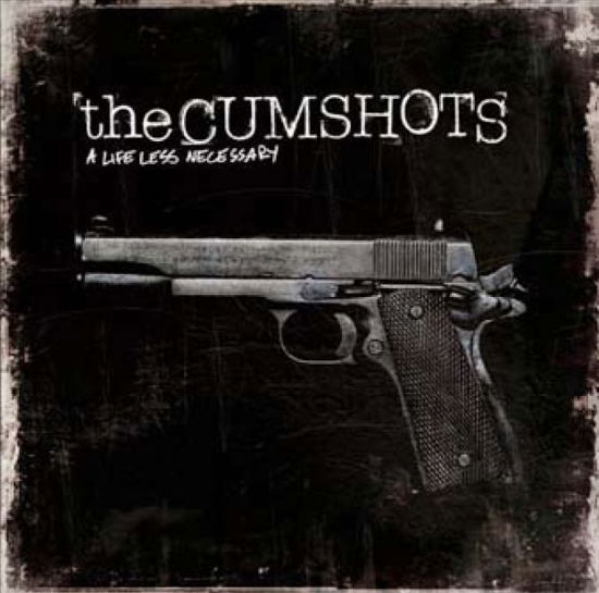 The Cumshots · A Life Less Necessary (CD) (2009)