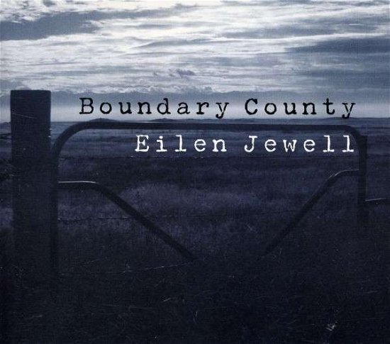 Boundary County - Eilen Jewell - Musiikki - Signature Sounds - 0701237130026 - torstai 30. maaliskuuta 2006