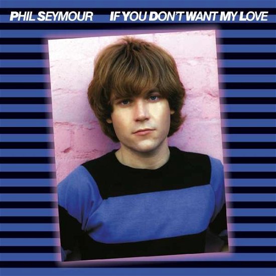 Cover for Phil Seymour · If You Don't Want My Love   Archive Series 6 (CD) (2020)