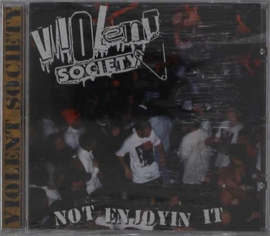 Cover for Violent Society · Not Enjoyin It (CD) (2014)