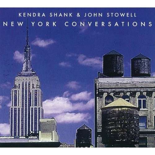 New York Conversations - Shank Kendra / John Stowe - Music - TCB - 0725095332026 - April 17, 2014