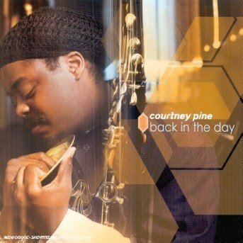 Back In The Day - Courtney Pine - Musikk - BLUE THUMB - 0731454358026 - 30. august 2019