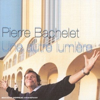 Cover for Pierre Bachelet · Une Autre Lumiere (CD)