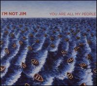 Cover for I'm Not Jim · You Are All My People (CD) (2008)