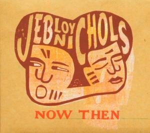 Jeb Loy Nichols · Now Then (CD) (2006)