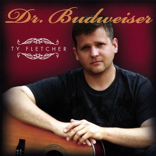 Cover for Ty Fletcher · Dr. Budweiser (CD) (2007)