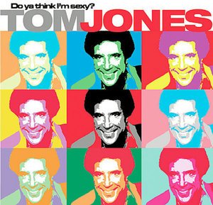 Cover for Tom Jones · Do Ya Think I'm Sexy? (CD) (2008)