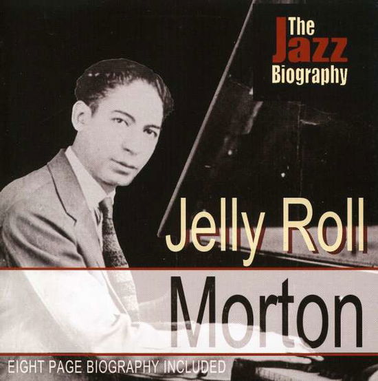 Jazz Biography - Jelly Roll Morton - Musiikki - AAO MUSIC - 0778325554026 - maanantai 14. maaliskuuta 2011