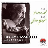 Cover for Bucky Pizzarelli · So Hard to Forget (CD) (2009)