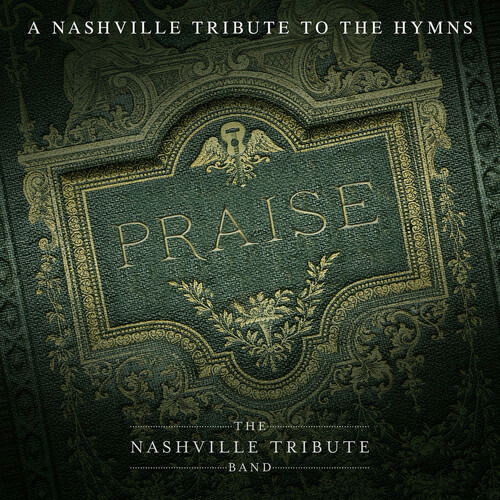 Praise: a Nashvillle Tribute to the Hymns - Nashville Tribute Band - Muziek - SHADOW MOUNTAIN - 0783027038026 - 10 januari 2020
