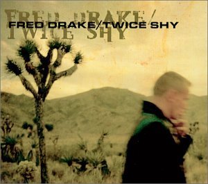 Twice Shy - Fred Drake - Musiikki - CDB - 0783707411026 - tiistai 18. syyskuuta 2001
