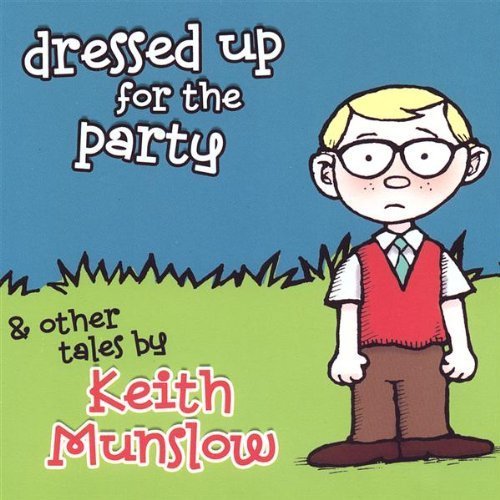 Dressed Up for the Party - Keith Munslow - Musiikki - CD Baby - 0786851223026 - tiistai 2. lokakuuta 2007