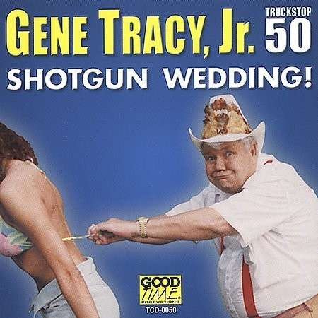 Cover for Gene Jr. Tracy · Shotgun Wedding (CD) (2013)