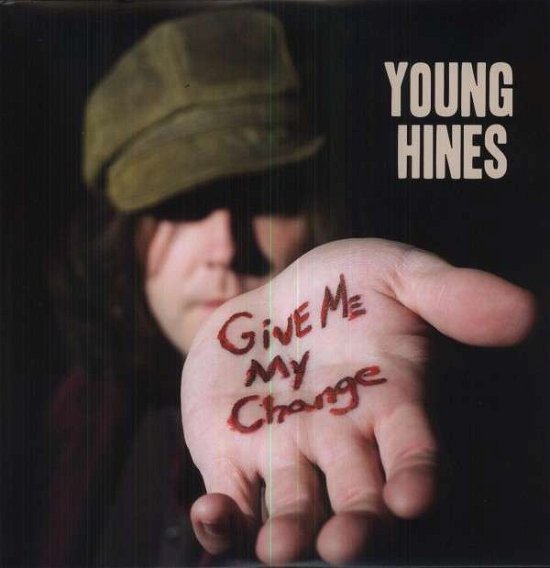 Young Hines - Give Me My Change - Muzyka - LOJINX - 0794504674026 - 20 sierpnia 2013