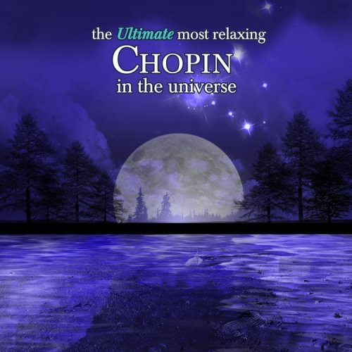 Ultimate Most Relaxing Chopin in Universe / Var - Ultimate Most Relaxing Chopin in Universe / Var - Musik - SAVOY/F.NORTH - 0795041774026 - 5. august 2008