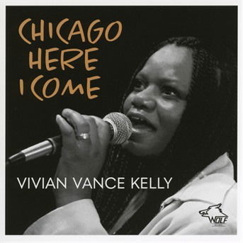 Cover for Vivian Vance Kelly · Chicago Here I Come (CD) (2019)