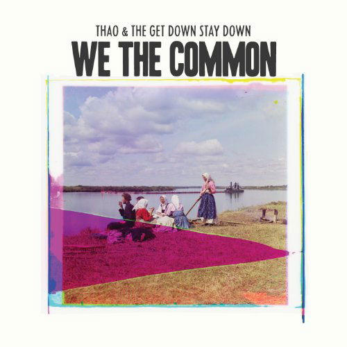 We The Common - Thao & The Get Down Stay Down - Music - RIBBON MUSIC - 0801397602026 - February 5, 2013