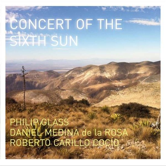 Cover for Philip Glass · Concert of the Sixth Sun (CD) (2017)