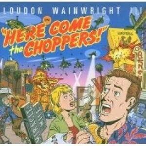 Cover for Loudon Wainwright III · Here Come The Choppers (CD) (2020)