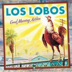 Cover for Los Lobos · Good Morning Aztlan (CD) (2002)