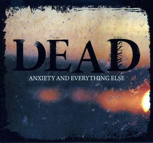 Cover for Dead Swans · Anxiety &amp; Everything else (CD) (2012)