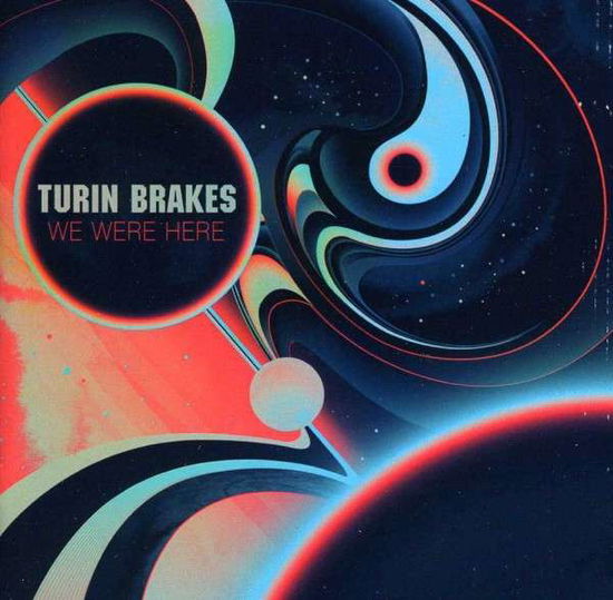 We Were Here - Turin Brakes - Muzyka - ALTERNATIVE - 0819376057026 - 8 października 2013