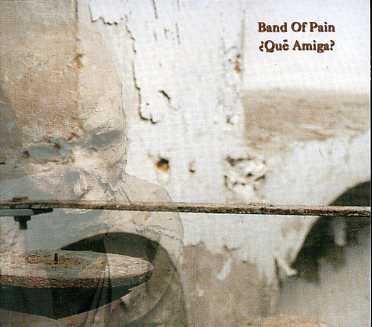 Cover for Band Of Pain · Que Amiga? (CD) (2005)