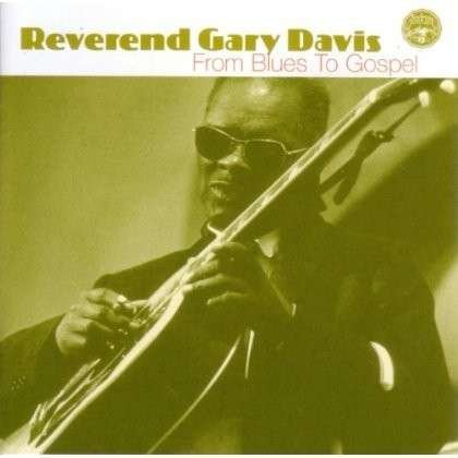 From Blues to Gospel - Reverend Gary Davis - Musiikki - HCOIN - 0823566040026 - tiistai 26. helmikuuta 2013