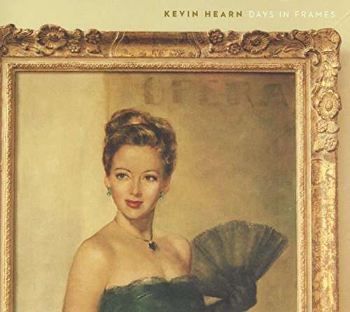 Cover for Kevin Hearn · Days in Frames (CD) (2014)