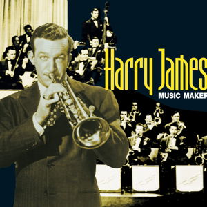 Music Maker - Harry James - Musikk - FABULOUS - 0824046017026 - 12. oktober 2007