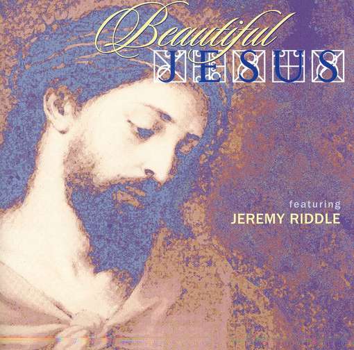 Cover for Jeremy Riddle · Beautiful Jesus (CD) (2003)