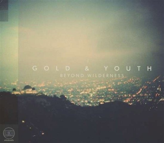 Cover for Gold &amp; Youth · Beyond Wilderness (CD) (2013)