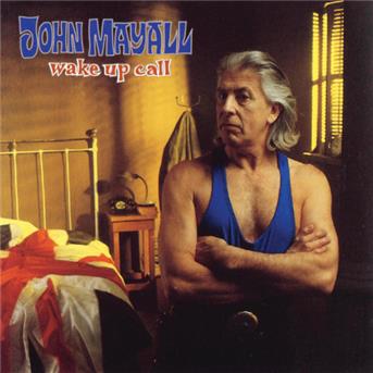 Wake Up Call - John Mayall - Musikk - SILVERTONE - 0828765361026 - 28. august 2003