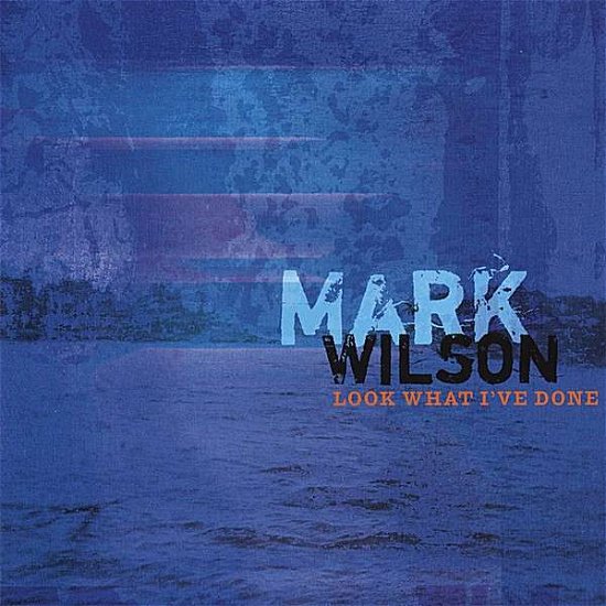 Cover for Mark Wilson · Look What I've Done (CD) (2007)