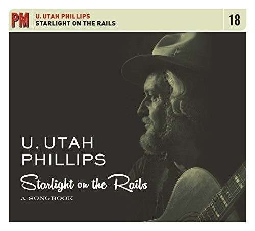 Cover for U. Utah Phillips · Starlight On The Rails (CD) (2014)