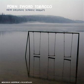 New Exclusive Olympic Hig - Porn Sword Tobacco - Música - CITY CENTRE OFFICES - 0880918073026 - 12 de julho de 2007