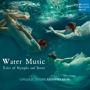 Cover for Capella De La Torre · Water Music - Tales of Nymphs and Sirens (CD) (2015)